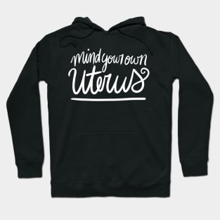 Mind your own uterus Hoodie